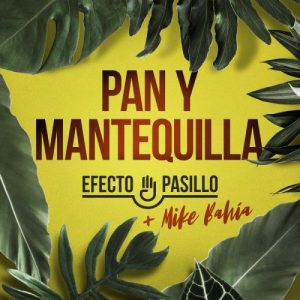 Efecto Pasillo Ft. Mike Bahia – Pan Y Mantequilla